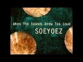 SOEYOEZ - When The Sounds Grew Too Loud