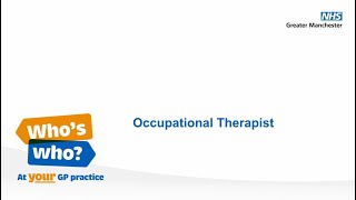 Who's who at your GP practice. Occupational Therapist