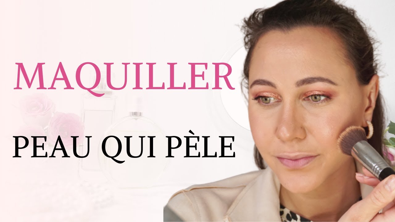 Peau qui pèle comment appliquer son fond de teint YouTube