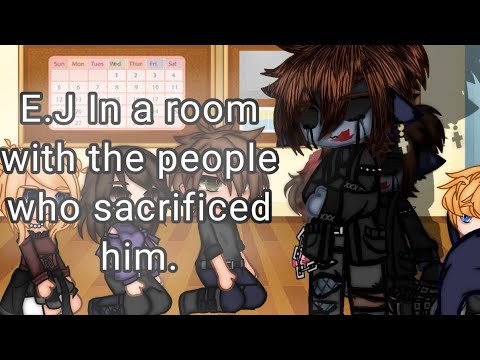 E.J in a room with the people who sacrificed him+his roommate [creepypasta+Gacha]