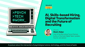 AI, Skills based hiring, Digital Transformation, and the Future of Work- With Matt Alder