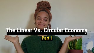 Intro to the Linear vs. Circular Economy: Part 1