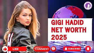 GIGI HADID NET WORTH 2025: HOW RICH IS OUR SUPER MODEL?