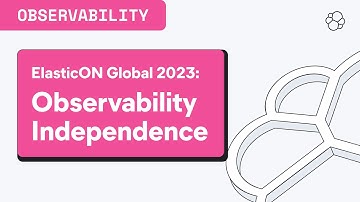 ElasticON Global 2023: Observability Independence with OpenTelemetry