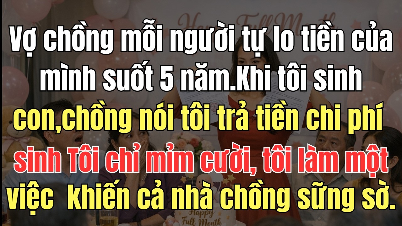 Vợ chồng mỗi người tự lo tiền của mình suốt 5 năm Khi tôi sinh con,chồng nói tôi trả tiền chi phí si
