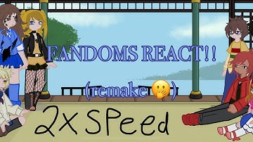 FANDOMS REACT: introduction. //part 0// 2X speed/1.5X! // remake // enjoy!!