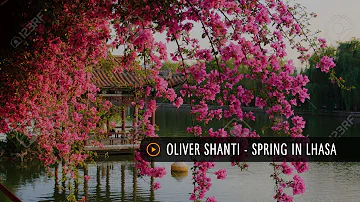 Oliver Shanti - Spring In Lhasa