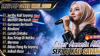 Seribu Kali Sayang • Memori Berkasih — Kumpulan Lagu Viral Cover Amanda Atilla Trending 2026 ||