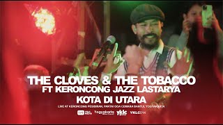 The Cloves and The Tobacco Ft Keroncong Jazz Lastarya - Kota Di Utara (Live Keroncong Pesisiran)