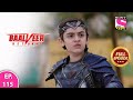 Baalveer Returns | Full Episode | Episode 115 | 18th January, 2021