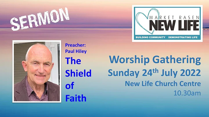 SERMON Paul Hiley 24th July 2022: The Shield of Faith