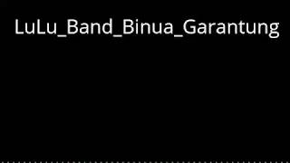 LuLu Band_Binua Garantung