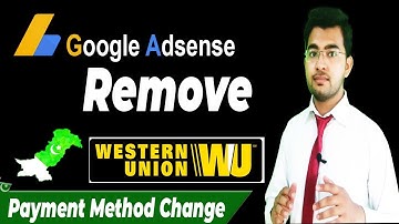 Google AdSense Remove Western Union | change Adsense payment method 2021