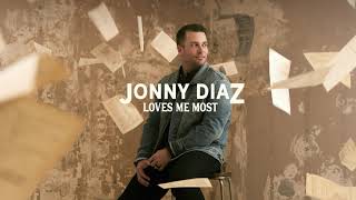 Jonny Diaz - &quot;Loves Me Most&quot; (Official Audio)