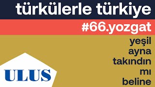 Celal Bakar - Yeşil Ayna Takındın Mı Beline Yozgat Türküleri