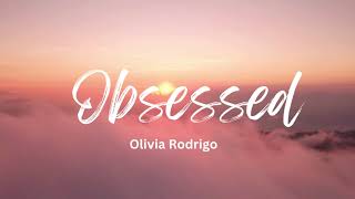 Obsessed - Olivia Rodrigo Lyrics #obsessed #oliviarodrigo #lyrics