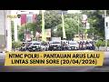 NTMC POLRI - PANTAUAN ARUS LALU LINTAS SENIN SORE (20/04/2026)