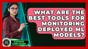 What Are The Best Tools For Monitoring Deployed ML Models? - AI and Machine Learning Explained