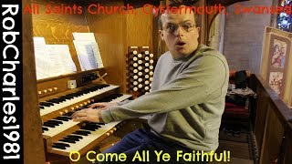 O Come All Ye Faithful! : All Saints Church Oystermouth Swansea! chords