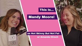 MANDY MOORE | Not Skinny But Not Fat