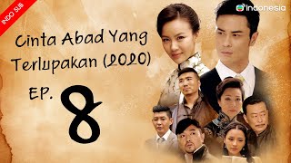 Cinta Abad Yang Terlupakan (2020)  l  Love Of A Forgotten Century  l EP.8 l TVB Indonesia