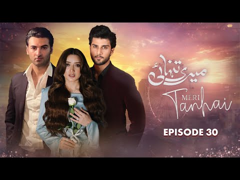 Meri Tanhai (LTN) — Episode 30
