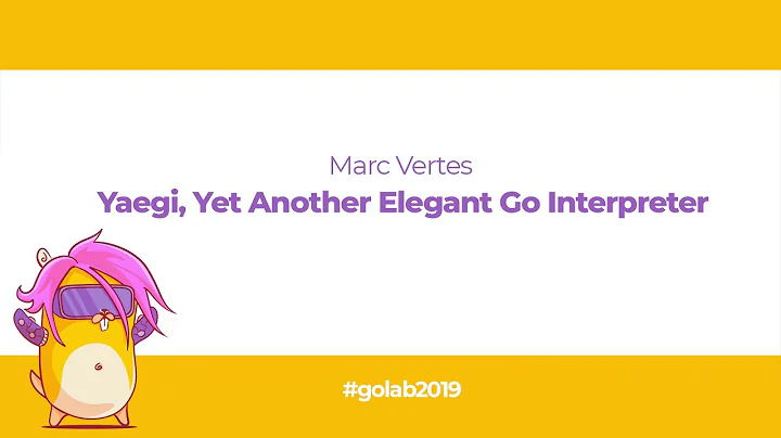 GoLab 2019 - Marc Vertes - YAEGI, Yet Another Eleg...