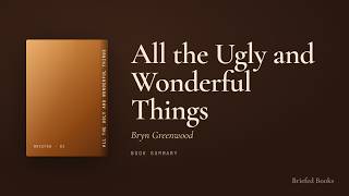 All the Ugly and Wonderful Things — Bryn Greenwood (Book Summary)