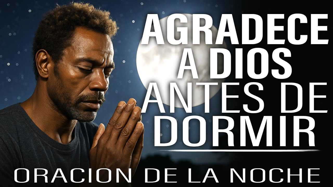 Antes de Dormir, Ora Esto y Siente la Paz de Dios | Oración de la Noche ...