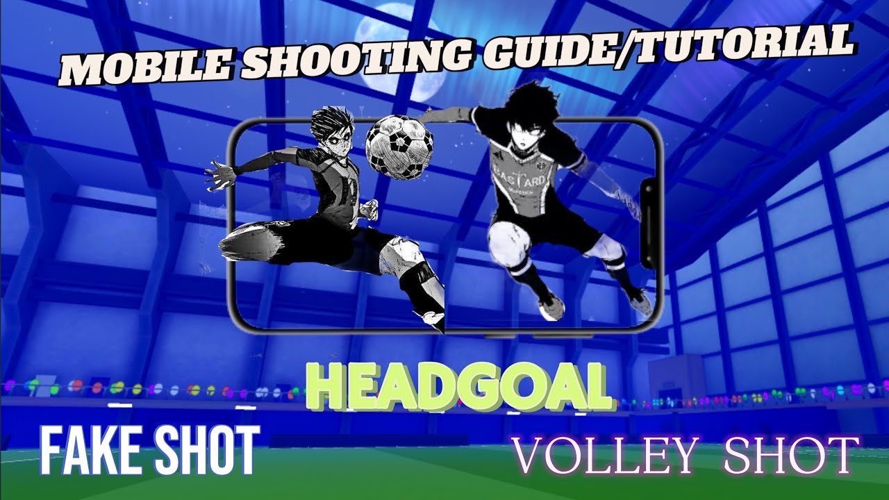 Master Your Shots IN MOBILE! The Ultimate Shooting Guide for Blue Lock ...