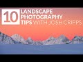 10 tips for powerful landscape photos  with joshua cripps
