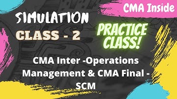 Simulation | Class 2 | CMA FINAL | CMA INTER | Operations Management | SCM