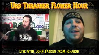 Urb Thrasher Flower Hour 1 #91 Interview - John Fadden from Ichabod