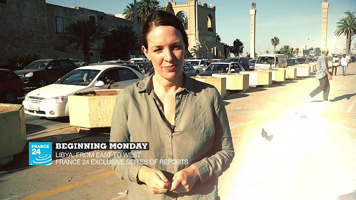 Libya: from East to West France 24 exclusive series of reports