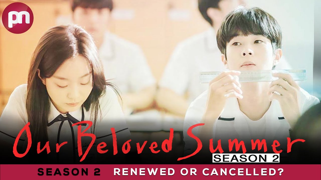 Our Beloved Summer Season 2 Renewed Or Cancelled? Premiere Next