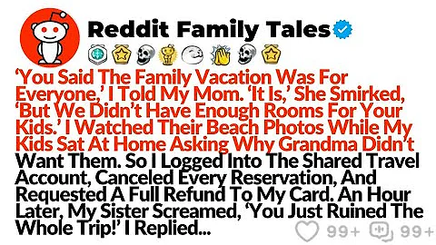 ‘You Said The Family Vacation Was For Everyone,’ I Told My Mom. ‘It Is,’ She Smirked, ‘But We Didn’t