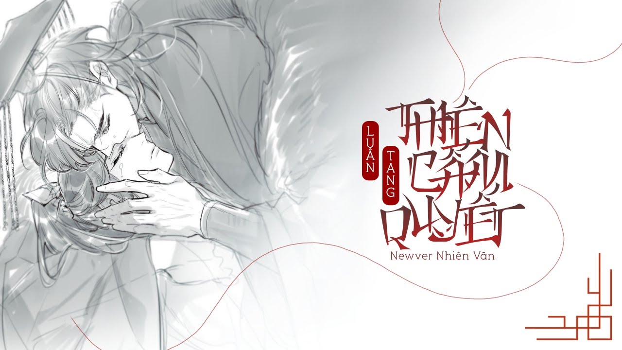 [Newver][Nhiên Vãn] Thiên Cấm Quyết - Luân Tang | 天禁诀 - 伦桑《二哈和他的白猫师尊》