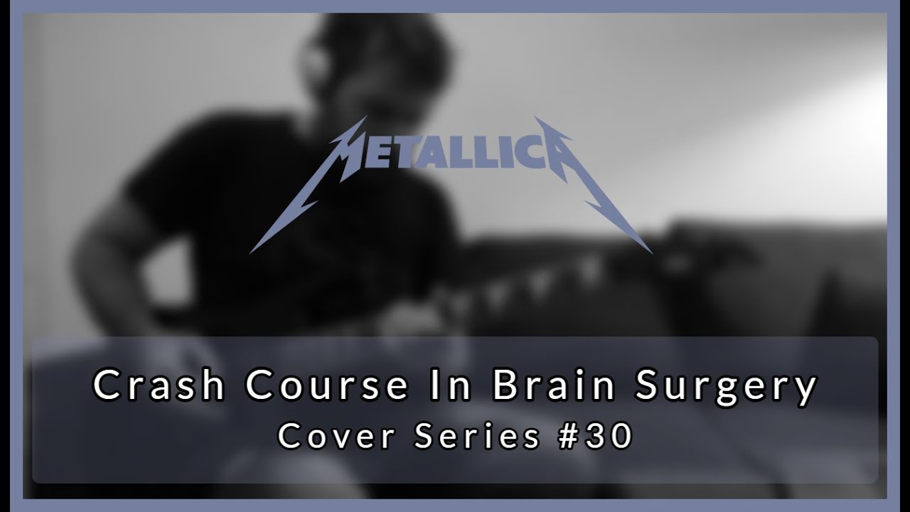 Metallica Crash Course In Brain Surgery Guitar Playthrough Cover