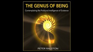 Genius of Being: Contemplating the Profound Intelligence of Existence - Peter Ralston