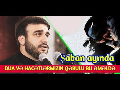 Şaban ayında dua və hacətlərmizin qəbulu bu Əməldə - Hacı Ramil