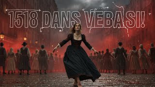 Hiçbir Şey Bu Kadar Korkutucu Olmamalı 1518 Dans Vebası
