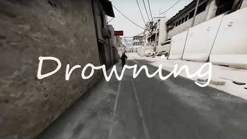 ~CS:GO Edit ~ Drowning~