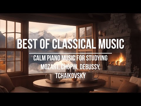 Calm Piano Music for Studying - Mozart, Chopin, Debussy, Tchaikovsky