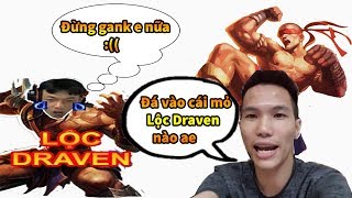 Lộc Draven Feed 0 -9 nhưng không bỏ cuộc và quyết tâm lật kèo