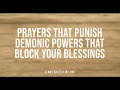 Prayers That Punish Demonic Powers That Block Your Blessings