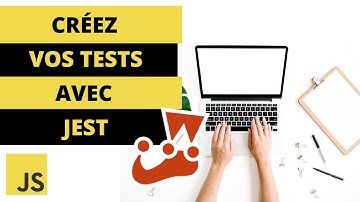 Créer des tests unitaires JavaScript avec Jest en 30 minutes