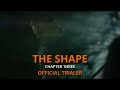 The Shape Chapter 3 (Official Trailer)