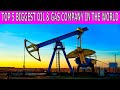 top 5 largest oil &amp; gas companies in the world | largest oil and gas company | amazing things