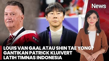 Louis Van Gaal atau Shin Tae Yong? Gantikan Patrick Kluivert Latih Timnas Indonesia | iNews Siang