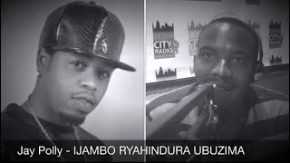 Jay Polly - IJAMBO RYAHINDURA UBUZIMA EP390